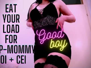 CEI JOI FemDom от первого лица - Ешь свою нагрузку для мамочки - Инструкции по пожиранию спермы, инструкции для дрочки